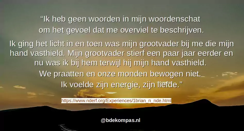bde bijna dood ervaring ontmoeten van overleden familieleden vader moeder broer zus opa oma tante oom